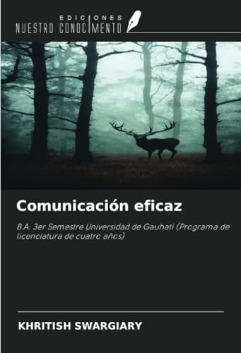 Comunicación eficaz: B.A. 3er Semestre Universidad de Gauhati (Programa de licenciatura de cuatro años) von Ediciones Nuestro Conocimiento