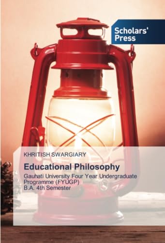 Educational Philosophy: Gauhati University Four Year Undergraduate Programme (FYUGP) B.A. 4th Semester von Scholars' Press