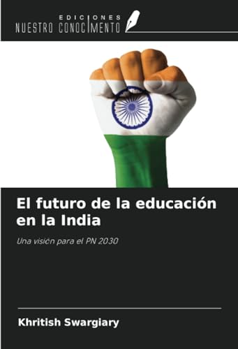 El futuro de la educación en la India: Una visión para el PN 2030 von Ediciones Nuestro Conocimiento
