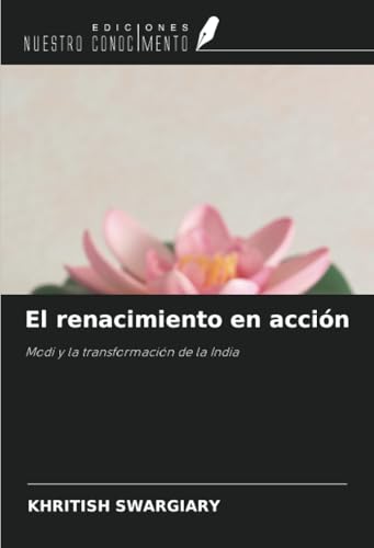 El renacimiento en acción: Modi y la transformación de la India El renacimiento en acción: Modi y la transformación de la India von Ediciones Nuestro Conocimiento