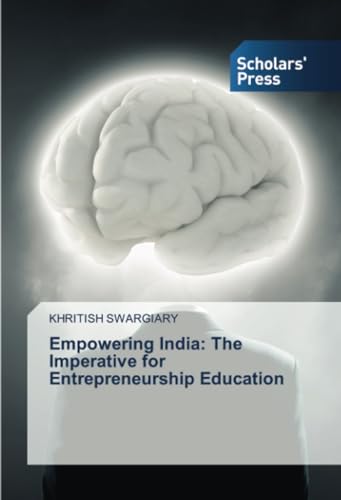 Empowering India: The Imperative for Entrepreneurship Education: DE von Scholars' Press