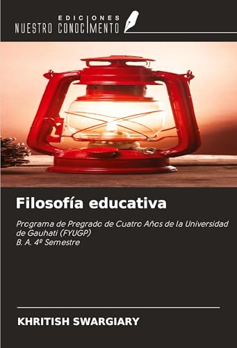 Filosofía educativa: Programa de Pregrado de Cuatro Años de la Universidad de Gauhati (FYUGP) B. A. 4º Semestre von Ediciones Nuestro Conocimiento