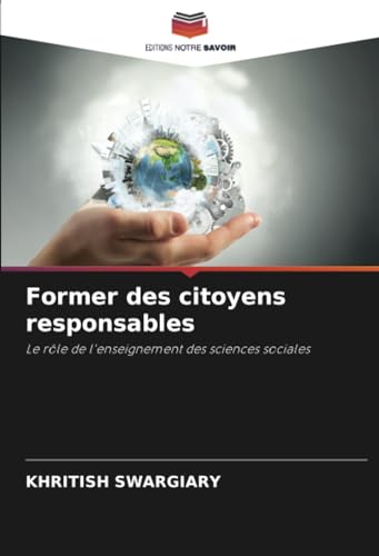 Former des citoyens responsables: Le rôle de l'enseignement des sciences sociales von Editions Notre Savoir