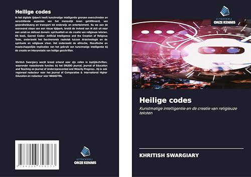 Heilige codes: Kunstmatige intelligentie en de creatie van religieuze teksten von Uitgeverij Onze Kennis