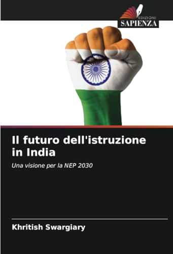 Il futuro dell'istruzione in India: Una visione per la NEP 2030 Il futuro dell'istruzione in India: Una visione per la NEP 2030 von Edizioni Sapienza