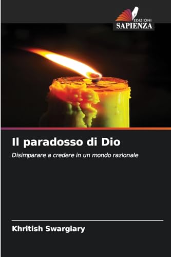 Il paradosso di Dio: Disimparare a credere in un mondo razionale Il paradosso di Dio: Disimparare a credere in un mondo razionale von Edizioni Sapienza