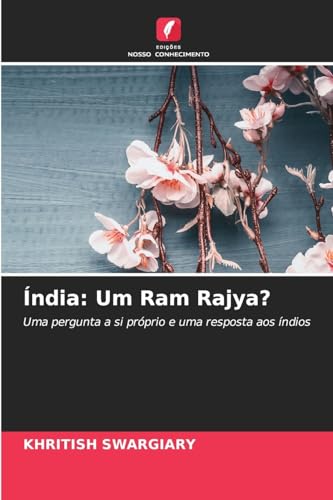 Índia: Um Ram Rajya?: Uma pergunta a si próprio e uma resposta aos índios Índia: Um Ram Rajya?: Uma pergunta a si próprio e uma resposta aos índios von Edições Nosso Conhecimento