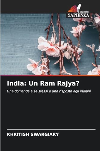 India: Un Ram Rajya?: Una domanda a se stessi e una risposta agli indiani India: Un Ram Rajya?: Una domanda a se stessi e una risposta agli indiani von Edizioni Sapienza