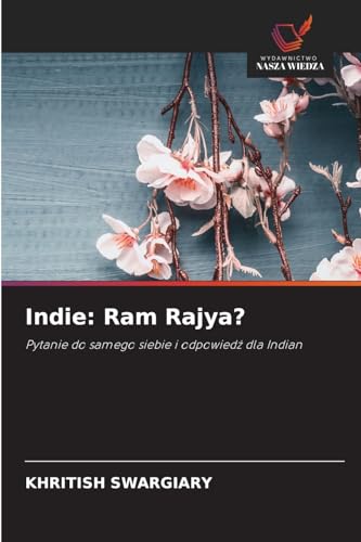 Indie: Ram Rajya?: Pytanie do samego siebie i odpowied¿ dla Indian Indie: Ram Rajya?: Pytanie do samego siebie i odpowied¿ dla Indian von Wydawnictwo Nasza Wiedza