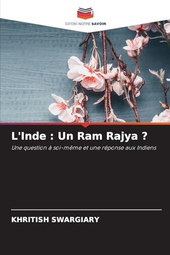 L'Inde : Un Ram Rajya ?: Une question à soi-même et une réponse aux Indiens L'Inde : Un Ram Rajya ?: Une question à soi-même et une réponse aux Indiens von Editions Notre Savoir