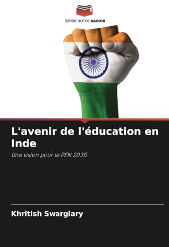 L'avenir de l'éducation en Inde: Une vision pour le PEN 2030 L'avenir de l'éducation en Inde: Une vision pour le PEN 2030 von Editions Notre Savoir