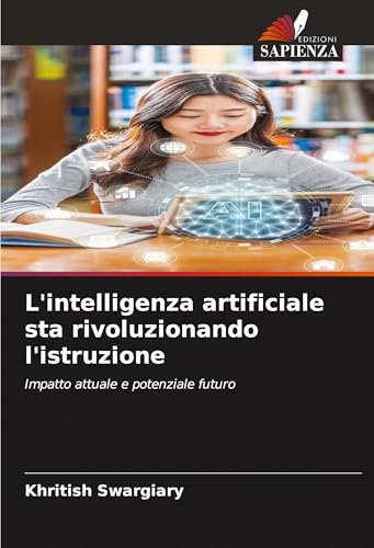 L'intelligenza artificiale sta rivoluzionando l'istruzione: Impatto attuale e potenziale futuro von Edizioni Sapienza