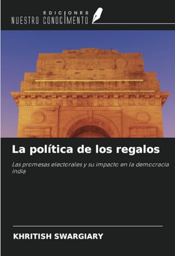 La política de los regalos: Las promesas electorales y su impacto en la democracia india La política de los regalos: Las promesas electorales y su impacto en la democracia india von Ediciones Nuestro Conocimiento