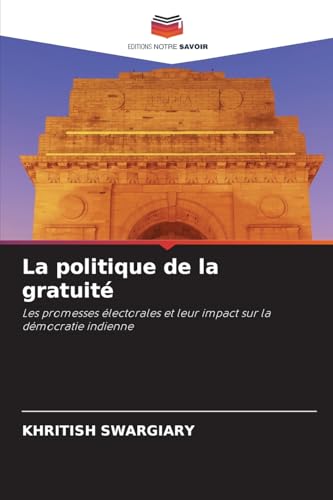 La politique de la gratuité: Les promesses électorales et leur impact sur la démocratie indienne La politique de la gratuité: Les promesses électorales et leur impact sur la démocratie indienne von Editions Notre Savoir
