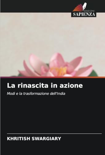 La rinascita in azione: Modi e la trasformazione dell'India La rinascita in azione: Modi e la trasformazione dell'India von Edizioni Sapienza