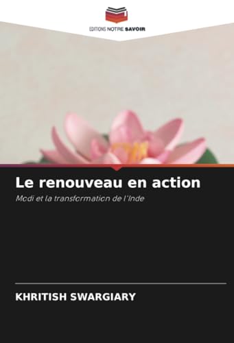 Le renouveau en action: Modi et la transformation de l'Inde Le renouveau en action: Modi et la transformation de l'Inde von Editions Notre Savoir