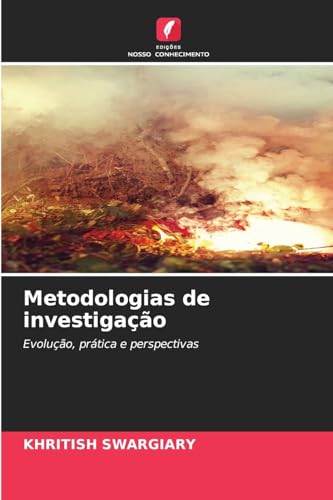 Metodologias de investigação: Evolução, prática e perspectivas Metodologias de investigação: Evolução, prática e perspectivas von Edições Nosso Conhecimento