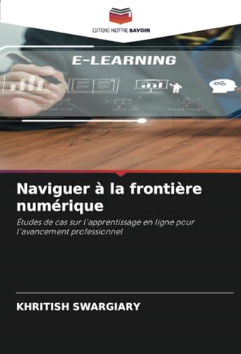 Naviguer à la frontière numérique: Études de cas sur l'apprentissage en ligne pour l'avancement professionnel
