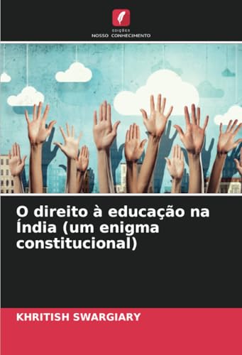 O direito à educação na Índia (um enigma constitucional): DE von Edições Nosso Conhecimento