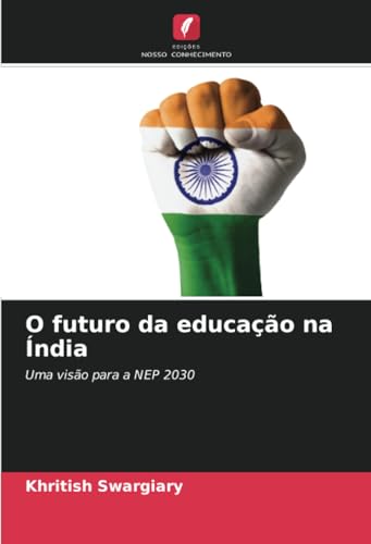 O futuro da educação na Índia: Uma visão para a NEP 2030 O futuro da educação na Índia: Uma visão para a NEP 2030 von Edições Nosso Conhecimento