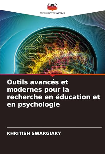 Outils avancés et modernes pour la recherche en éducation et en psychologie Outils avancés et modernes pour la recherche en éducation et en psychologie von Editions Notre Savoir