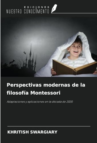 Perspectivas modernas de la filosofía Montessori: Adaptaciones y aplicaciones en la década de 2020 Perspectivas modernas de la filosofía Montessori: Adaptaciones y aplicaciones en la década de 2020 von Ediciones Nuestro Conocimiento