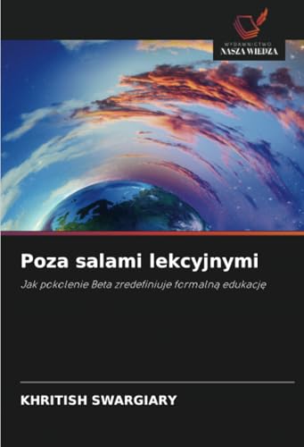 Poza salami lekcyjnymi: Jak pokolenie Beta zredefiniuje formalną edukację: Jak pokolenie Beta zredefiniuje formaln¿ edukacj¿ Poza salami lekcyjnymi: Jak pokolenie Beta zredefiniuje formalną edukację: Jak pokolenie Beta zredefiniuje formaln¿ edukacj¿ von Wydawnictwo Nasza Wiedza