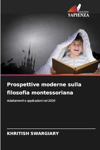 Prospettive moderne sulla filosofia montessoriana: Adattamenti e applicazioni nel 2020 Prospettive moderne sulla filosofia montessoriana: Adattamenti e applicazioni nel 2020 von Edizioni Sapienza