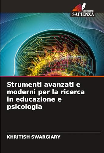 Strumenti avanzati e moderni per la ricerca in educazione e psicologia Strumenti avanzati e moderni per la ricerca in educazione e psicologia von Edizioni Sapienza