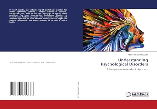 Understanding Psychological Disorders: A Comprehensive Academic Approach Understanding Psychological Disorders: A Comprehensive Academic Approach von LAP LAMBERT Academic Publishing