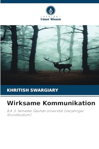 Wirksame Kommunikation: B.A. 3. Semester Gauhati Universität (vierjähriges Grundstudium) von Verlag Unser Wissen