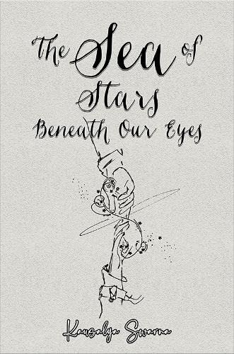 The Sea of Stars Beneath Our Eyes von Austin Macauley Publishers LLC