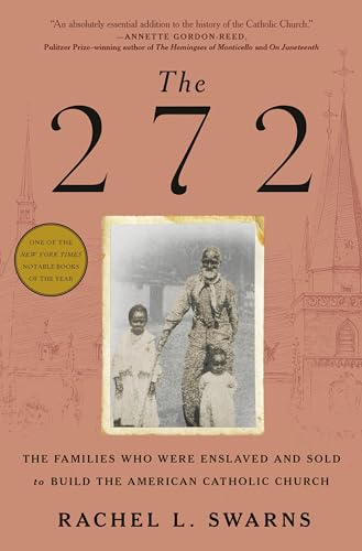 The 272: The Families Who Were Enslaved and Sold to Build the American Catholic Church von Random House