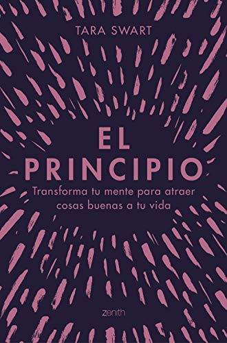 El principio: Transforma tu mente para atraer cosas buenas a tu vida (Autoayuda y superación) von Zenith