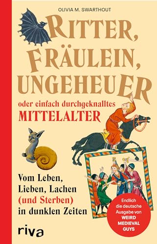 Ritter, Fräulein, Ungeheuer oder einfach durchgeknalltes Mittelalter: Vom Leben, Lieben, Lachen (und Sterben) in dunklen Zeiten. Endlich die deutsche Ausgabe von WEIRD MEDIEVAL GUYS