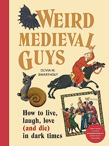 Weird Medieval Guys: How to Live, Laugh, Love (and Die) in Dark Times von Square Peg