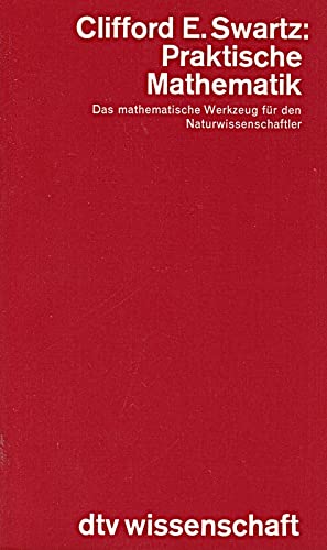 Praktische Mathematik: Das mathematische Werkzeug für den Naturwissenschaftler