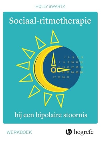 Sociaal-ritmetherapie bij een bipolaire stoornis: Werkboek Sociaal-ritmetherapie bij een bipolaire stoornis: Werkboek von Hogrefe Uitgevers BV