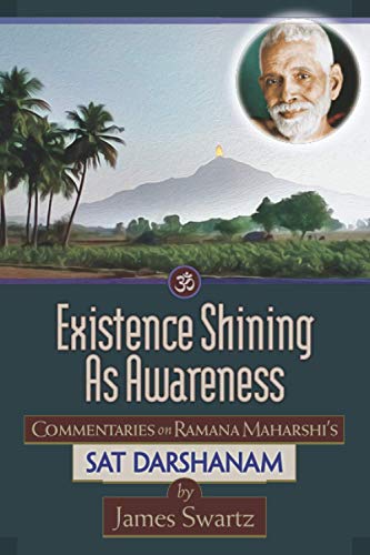 Existence Shining As Awareness: Commentaries on Ramana Maharshi's Sat Darshanam von ShiningWorld Press