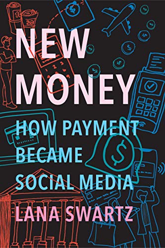 New Money: How Payment Became Social Media von Yale University Press