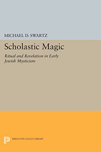 Scholastic Magic: Ritual and Revelation in Early Jewish Mysticism (Princeton Legacy Library) von Princeton University Press