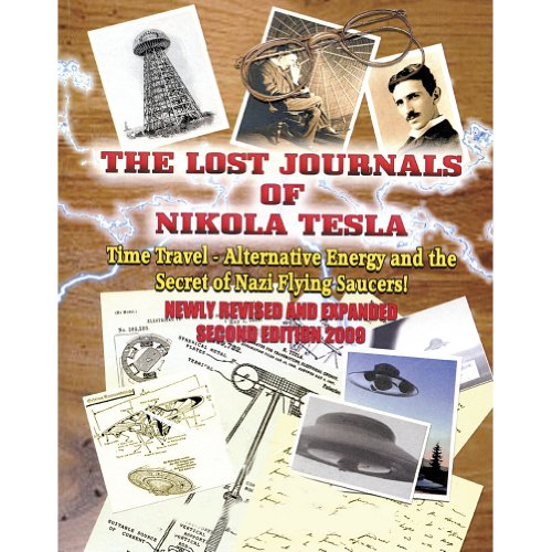 The Lost Journals of Nikola Tesla: Time Travel, Alternative Energy and the Secret of Nazi Flying Saucers von Inner Light - Global Communications
