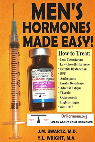 MEN'S HORMONES MADE EASY!: How to Treat Low Testosterone, Low Growth Hormone, Erectile Dysfunction, BPH, Andropause, Insulin Resistance, Adrenal Fatigue, Thyroid, Osteoporosis, High Estrogen, and DHT! MEN'S HORMONES MADE EASY!: How to Treat Low Testosterone, Low Growth Hormone, Erectile Dysfunction, BPH, Andropause, Insulin Resistance, Adrenal Fatigue, Thyroid, Osteoporosis, High Estrogen, and DHT!