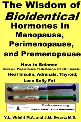The Wisdom of Bioidentical Hormones In Menopause, Perimenopause, and Premenopause : How to Balance Estrogen, Progesterone, Testosterone, Growth Hormone; Heal Insulin, Adrenals, Thyroid; Lose Belly Fat von Lulu.com