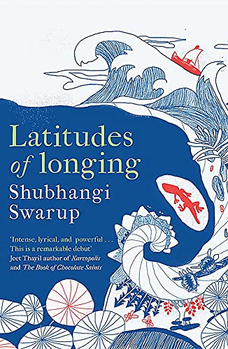 Latitudes of Longing: A prizewinning literary epic of the subcontinent, nature, climate and love von Quercus Publishing Plc