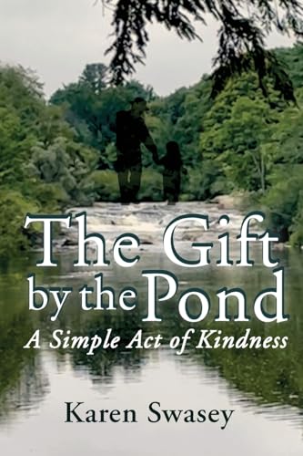 The Gift by the Pond: A Single Act of Kindness: A Simple Act of Kindness von GWN Publishing