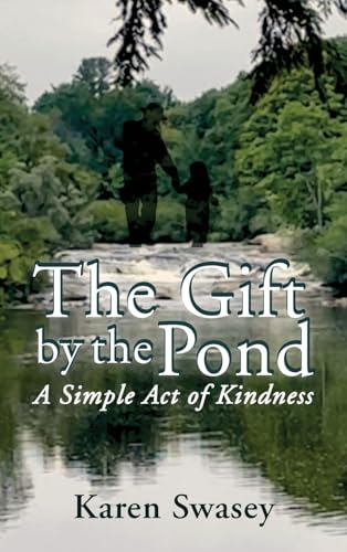 The Gift by the Pond: A Simple Act of Kindness von GWN Publishing, LLC