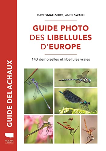 Guide photo des libellules d'Europe: 140 demoiselles et libellules vraies von DELACHAUX