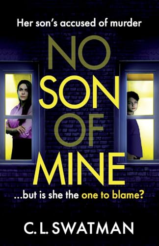 No Son of Mine: The BRAND NEW shocking, twisty, psychological thriller from C. L. Swatman for 2024 von Boldwood Books