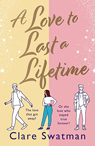 A Love to Last a Lifetime: The epic love story from Clare Swatman, author of Before We Grow Old